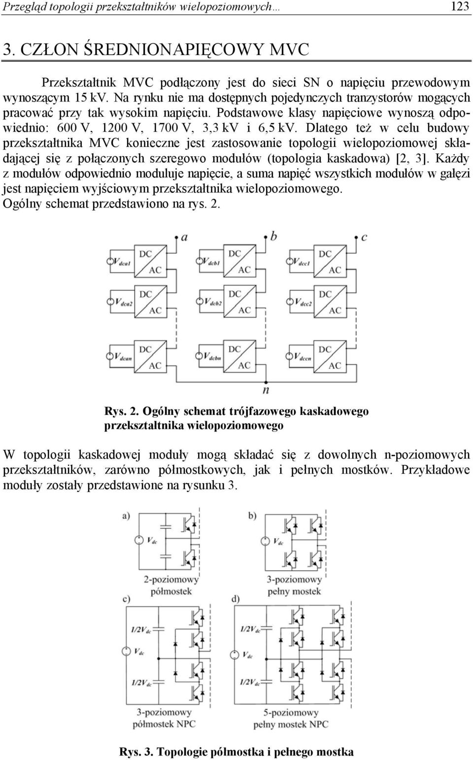 Dlatego też w celu budowy przekształtnika MVC konieczne jest zastosowanie topologii wielopoziomowej składającej się z połączonych szeregowo modułów (topologia kaskadowa) [2, 3].