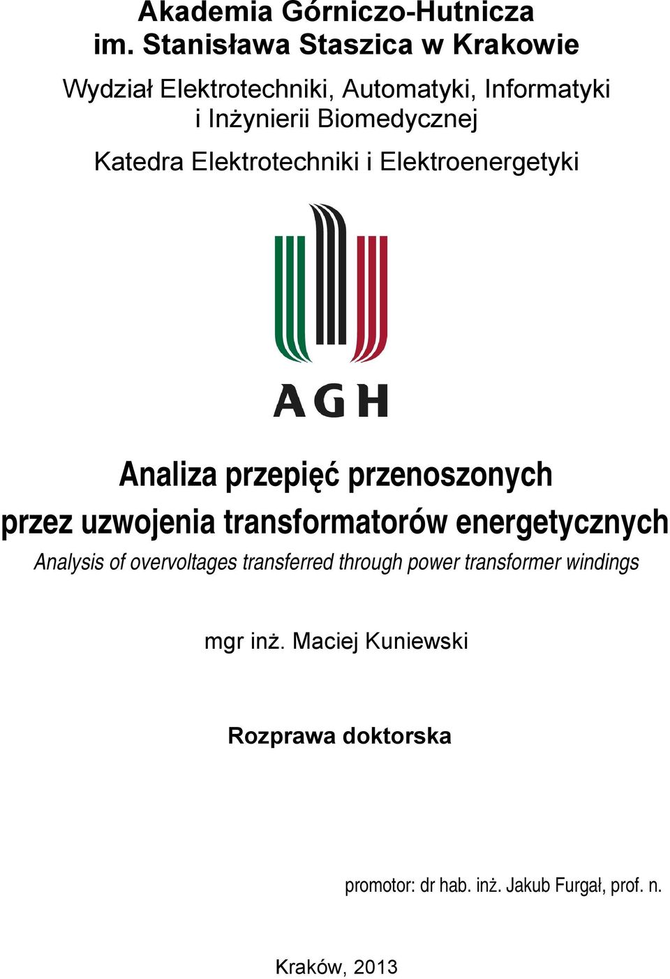 Katedra Elektrotechniki i Elektroenergetyki Analiza przepięć przenoszonych przez uzwojenia transformatorów