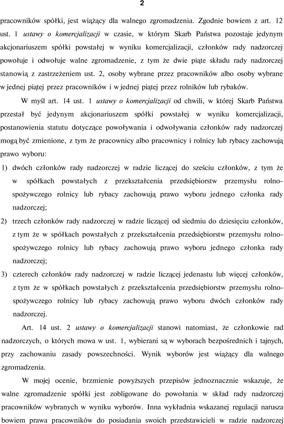 zgromadzenie, z tym że dwie piąte składu rady nadzorczej stanowią z zastrzeżeniem ust.