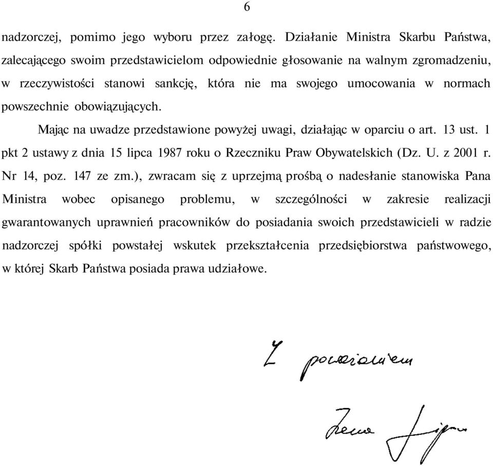 powszechnie obowiązujących. Mając na uwadze przedstawione powyżej uwagi, działając w oparciu o art. 13 ust. 1 pkt 2 ustawy z dnia 15 lipca 1987 roku o Rzeczniku Praw Obywatelskich (Dz. U. z 2001 r.