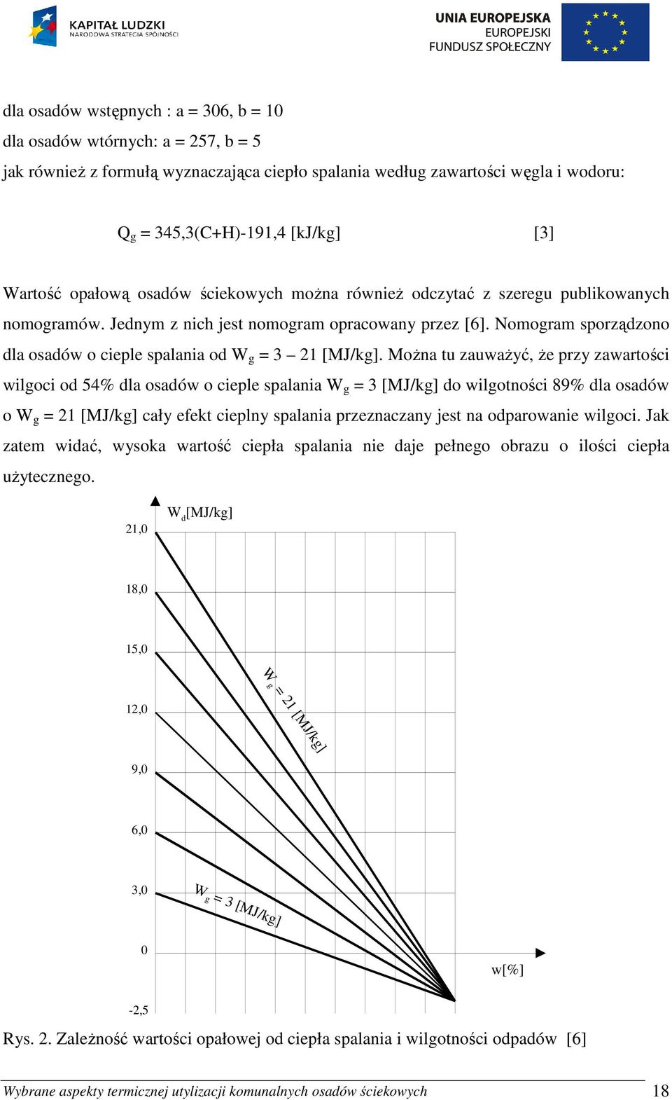 Nomogram sporządzono dla osadów o cieple spalania od W g = 3 21 [MJ/kg].