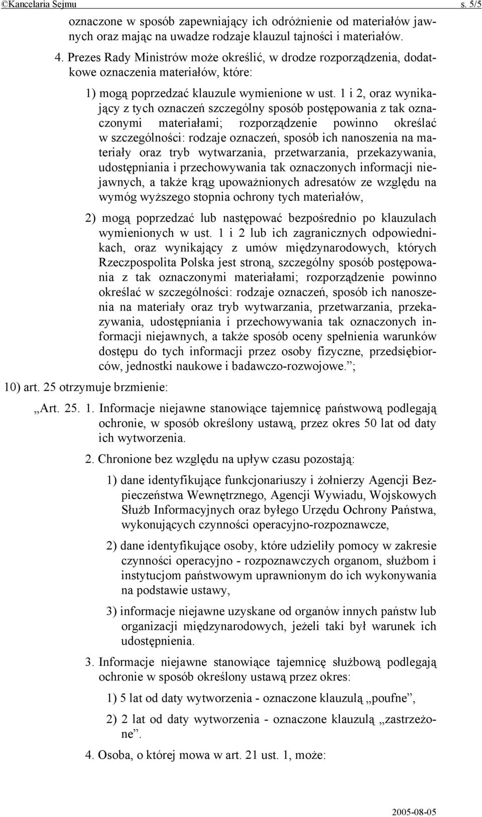 1 i 2, oraz wynikający z tych oznaczeń szczególny sposób postępowania z tak oznaczonymi materiałami; rozporządzenie powinno określać w szczególności: rodzaje oznaczeń, sposób ich nanoszenia na