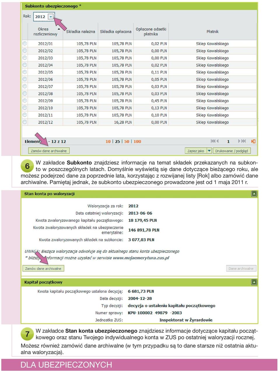 W zakładce Subkonto znajdziesz informacje na temat składek przekazanych na subkonto w poszczególnych latach.