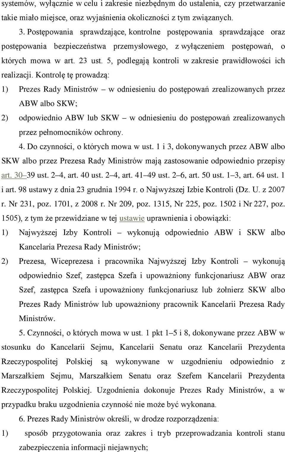 5, podlegają kontroli w zakresie prawidłowości ich realizacji.