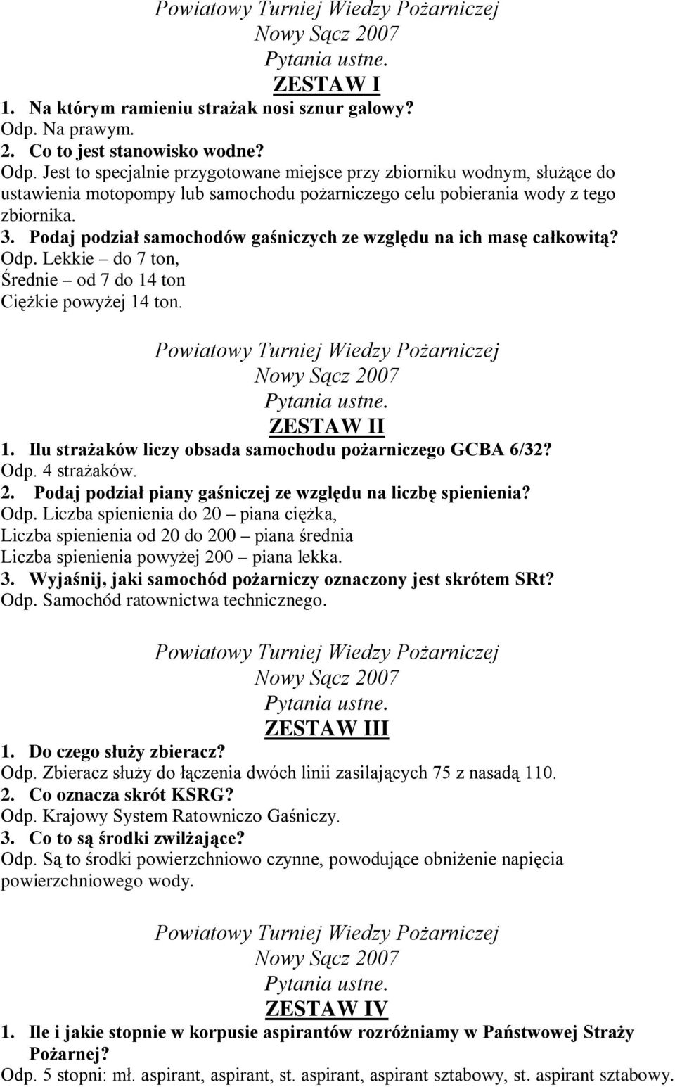 Jest to specjalnie przygotowane miejsce przy zbiorniku wodnym, służące do ustawienia motopompy lub samochodu pożarniczego celu pobierania wody z tego zbiornika. 3.