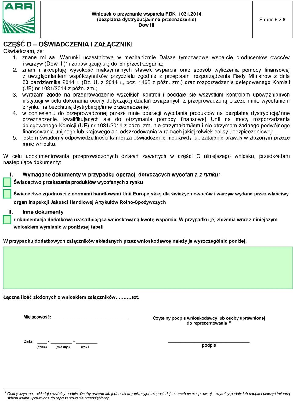 znam i akceptuję wysokość maksymalnych stawek wsparcia oraz sposób wyliczenia pomocy finansowej z uwzględnieniem współczynników przydziału zgodnie z przepisami rozporządzenia Rady Ministrów z dnia 23