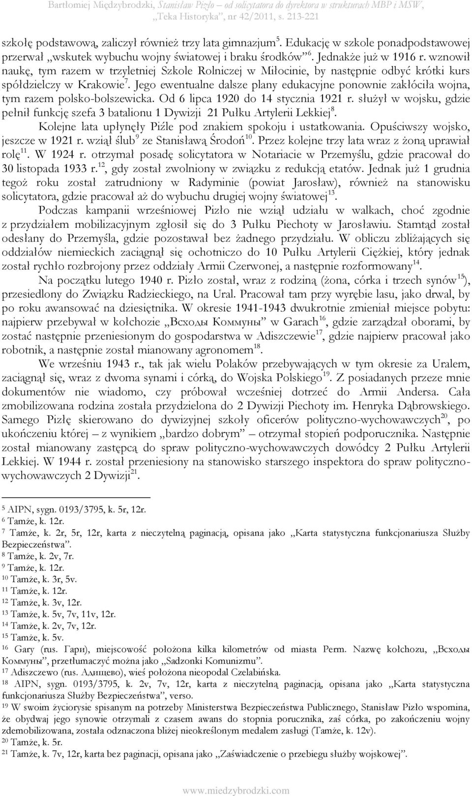 Jego ewentualne dalsze plany edukacyjne ponownie zakłóciła wojna, tym razem polsko-bolszewicka. Od 6 lipca 1920 do 14 stycznia 1921 r.