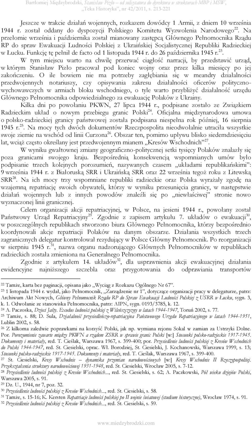 Funkcję tę pełnił de facto od 1 listopada 1944 r. do 26 października 1945 r. 23.