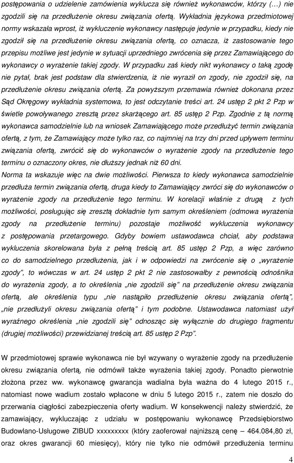 zastosowanie tego przepisu możliwe jest jedynie w sytuacji uprzedniego zwrócenia się przez Zamawiającego do wykonawcy o wyrażenie takiej zgody.