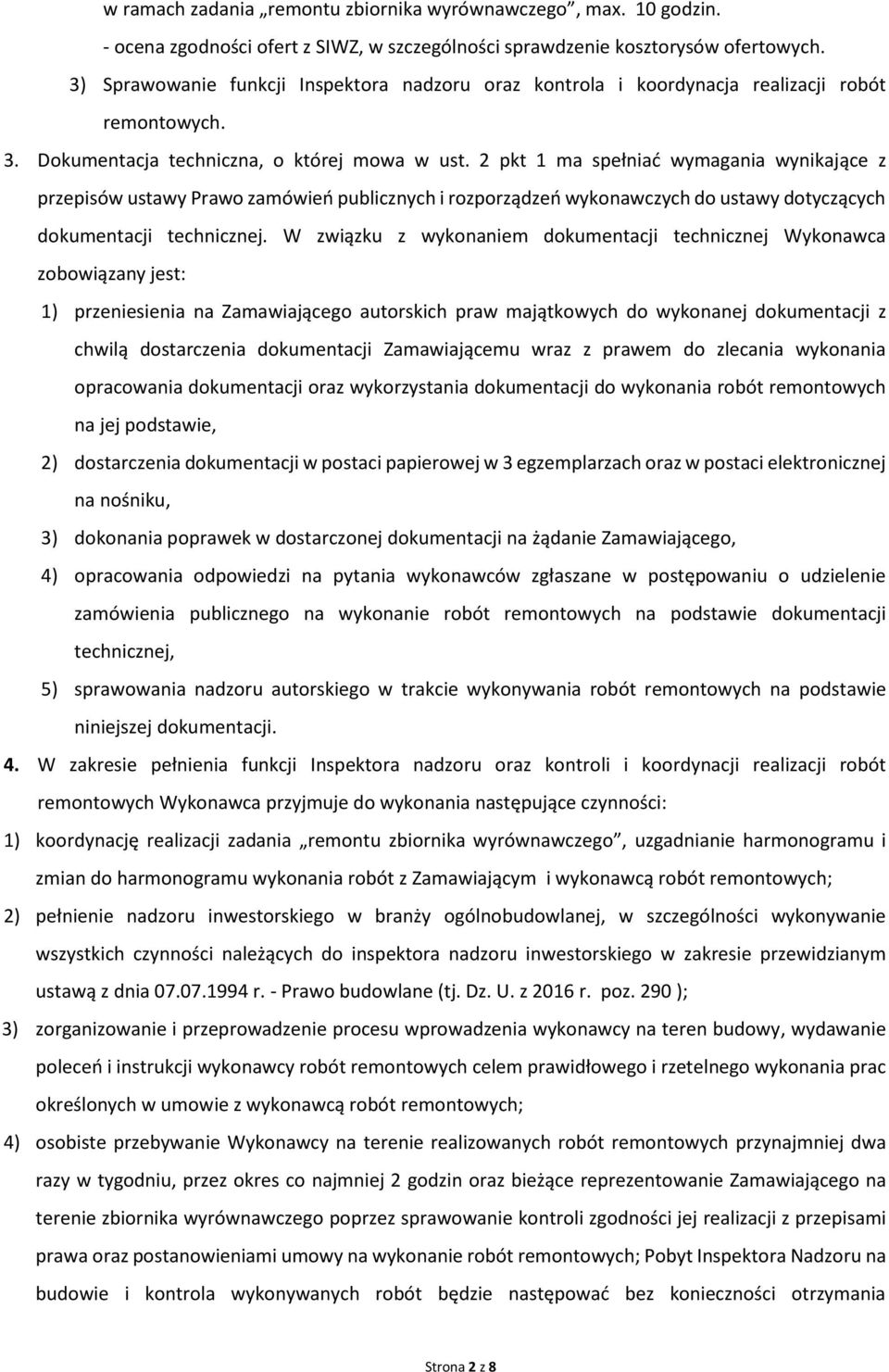 2 pkt 1 ma spełniać wymagania wynikające z przepisów ustawy Prawo zamówień publicznych i rozporządzeń wykonawczych do ustawy dotyczących dokumentacji technicznej.