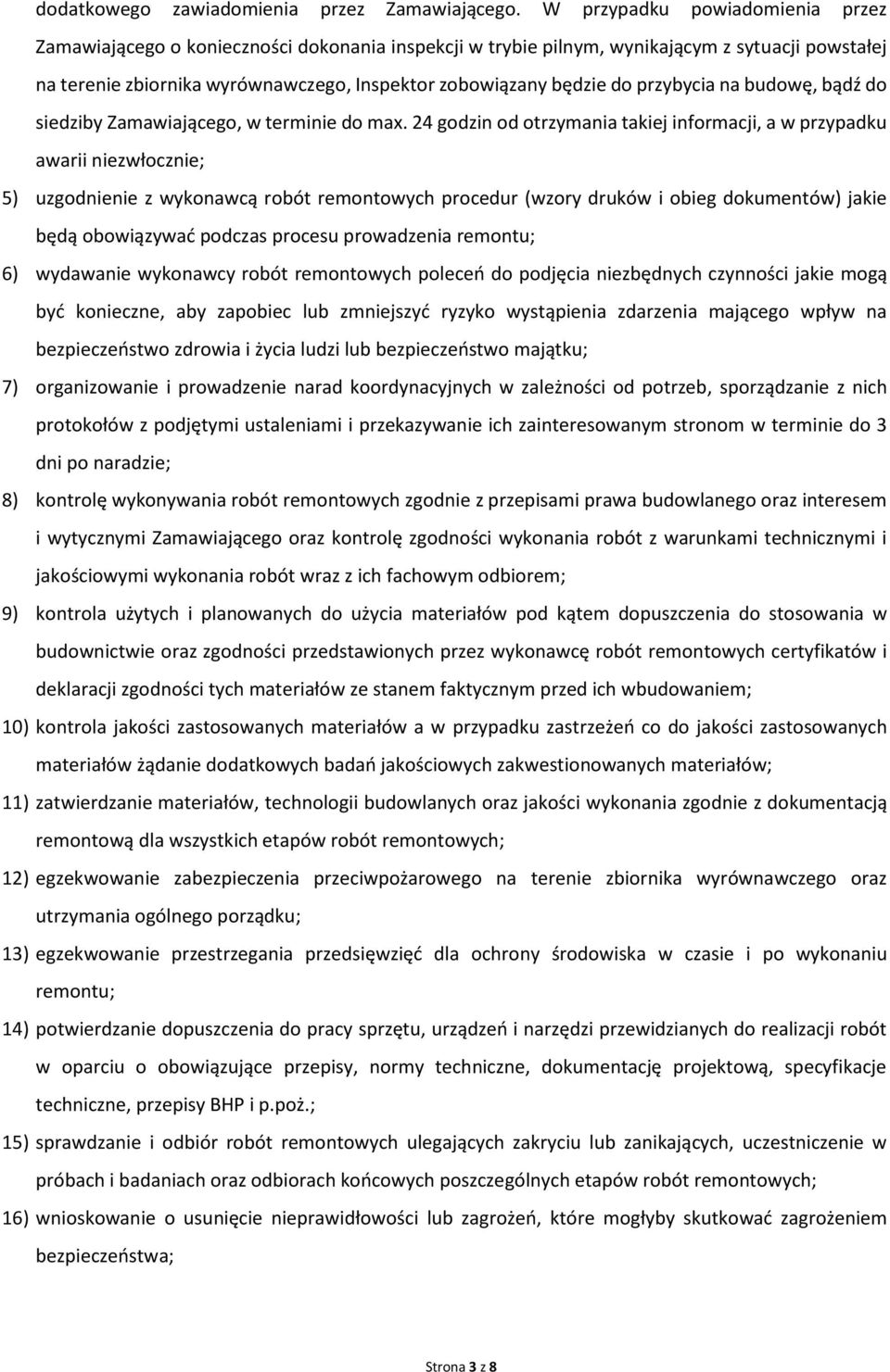 przybycia na budowę, bądź do siedziby Zamawiającego, w terminie do max.