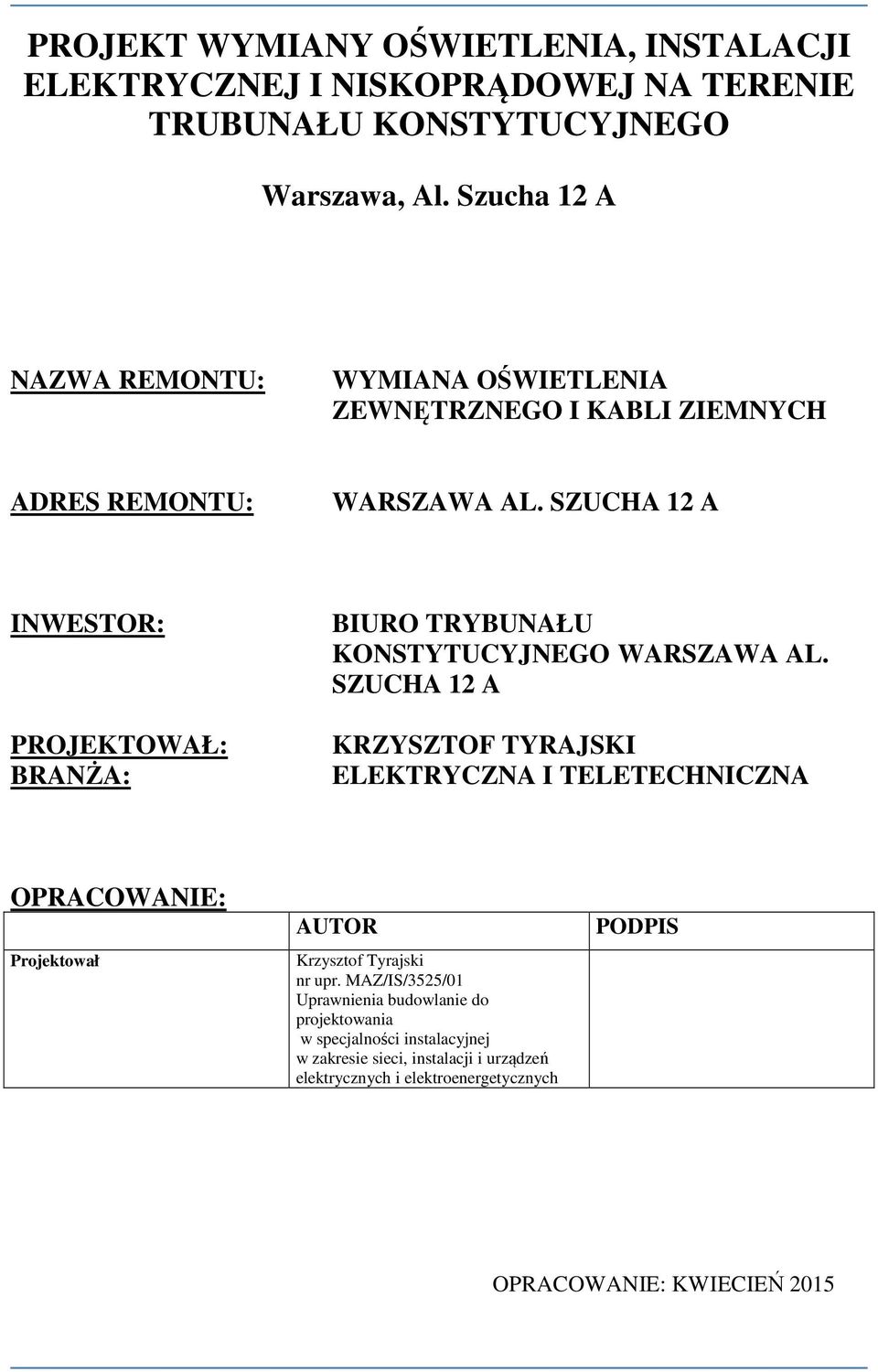 SZUCHA 1 A NWESTOR: PROJEKTOWAŁ: BRANŻA: BURO TRYBUNAŁU KONSTYTUCYJNEGO WARSZAWA AL.