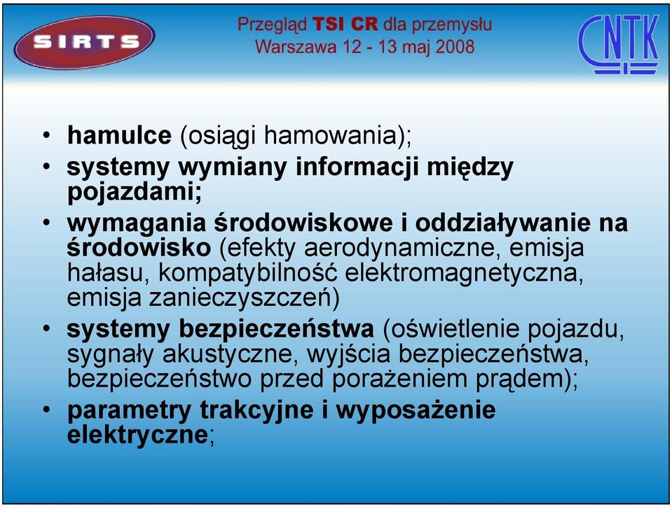 elektromagnetyczna, emisja zanieczyszczeń) systemy bezpieczeństwa (oświetlenie pojazdu, sygnały