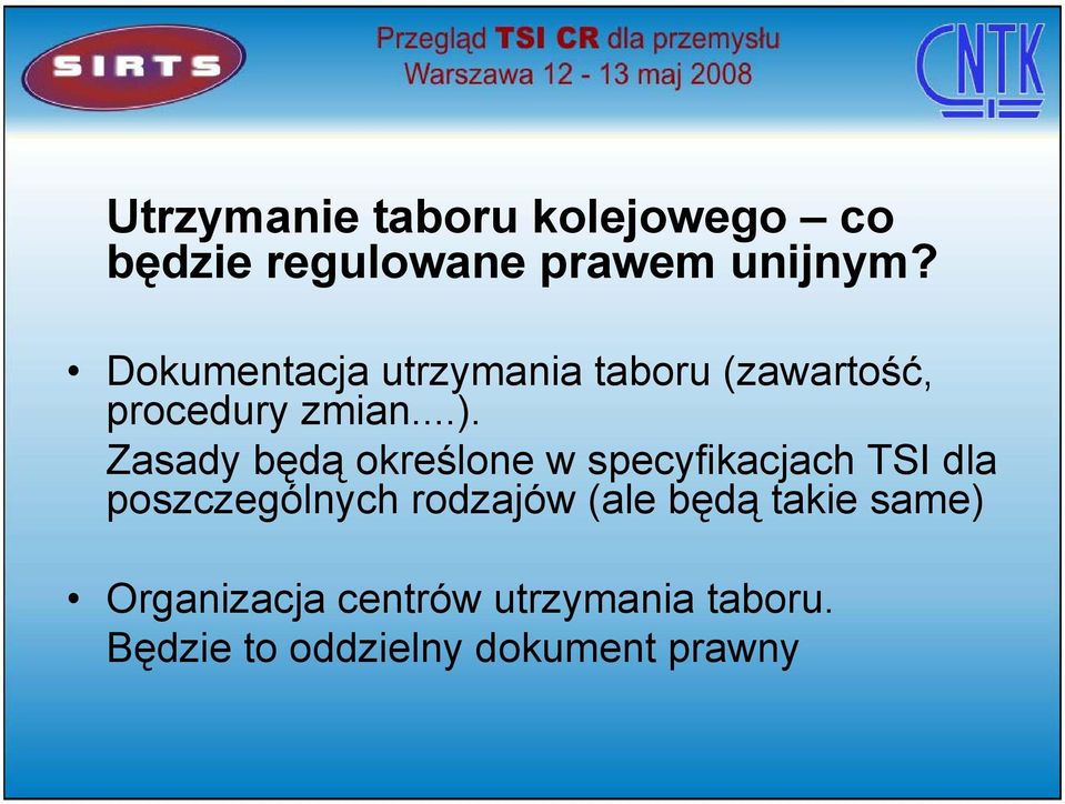 Zasady będą określone w specyfikacjach TSI dla poszczególnych rodzajów