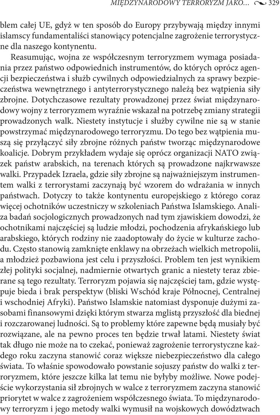 bezpieczeństwa wewnętrznego i antyterrorystycznego należą bez wątpienia siły zbrojne.