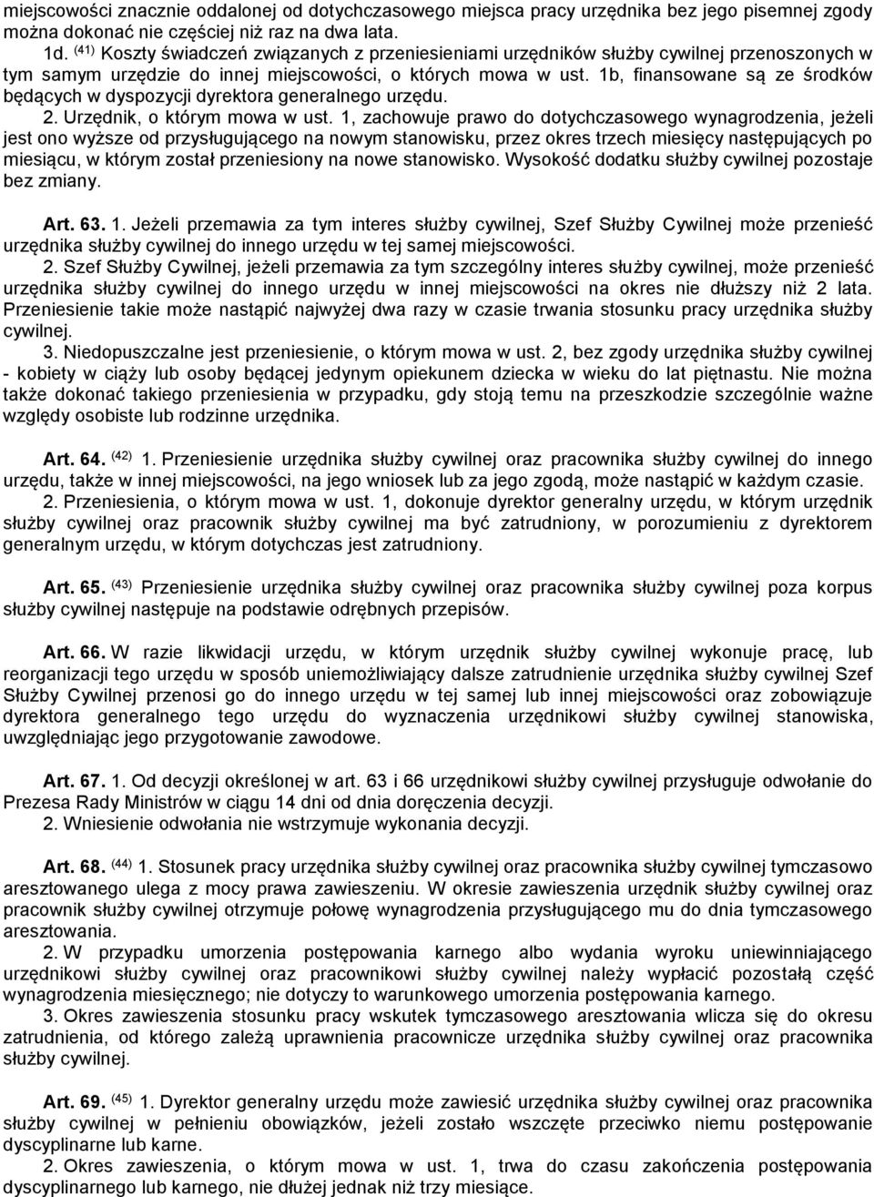 1b, finansowane są ze środków będących w dyspozycji dyrektora generalnego urzędu. 2. Urzędnik, o którym mowa w ust.