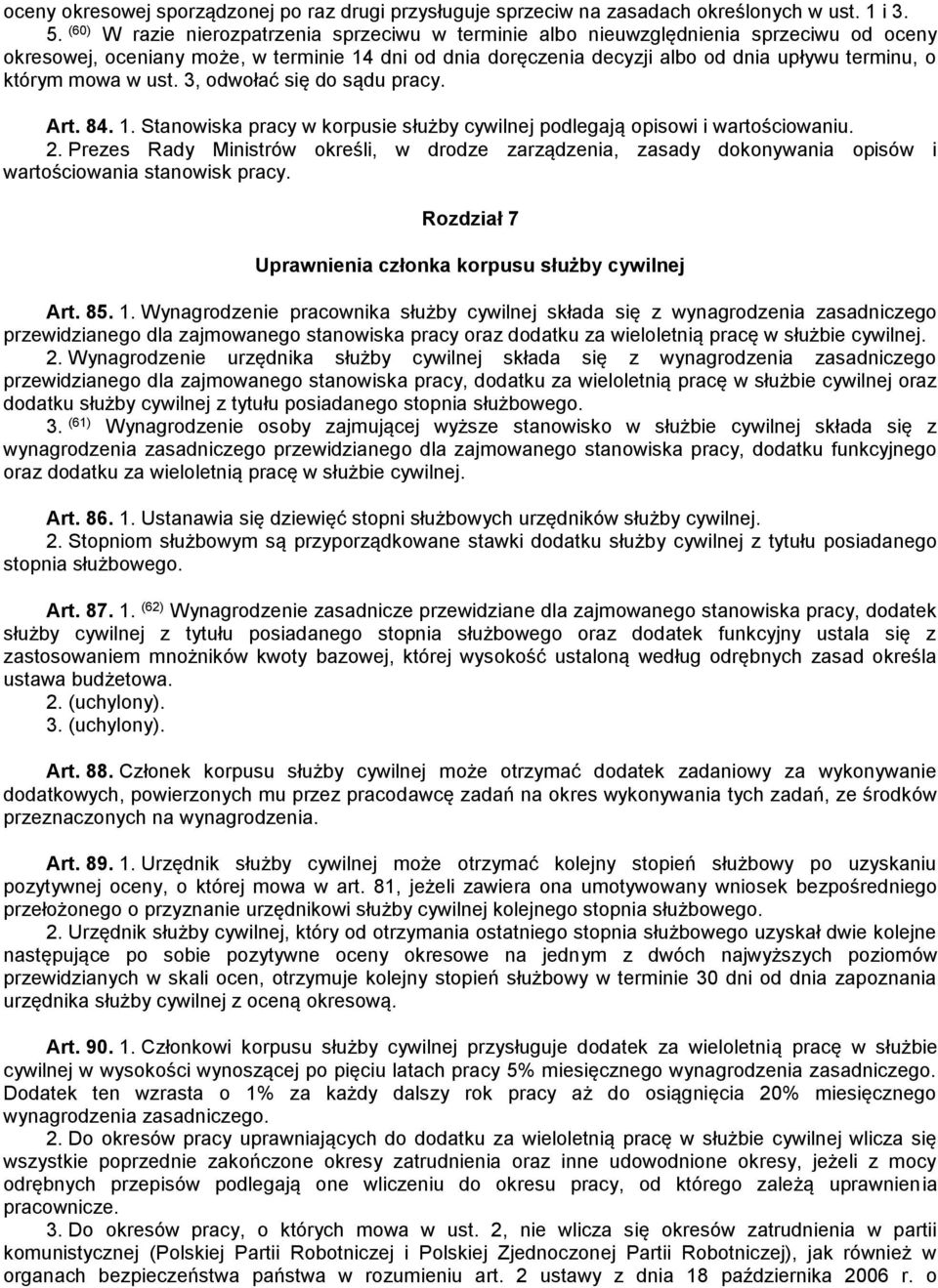 mowa w ust. 3, odwołać się do sądu pracy. Art. 84. 1. Stanowiska pracy w korpusie służby cywilnej podlegają opisowi i wartościowaniu. 2.