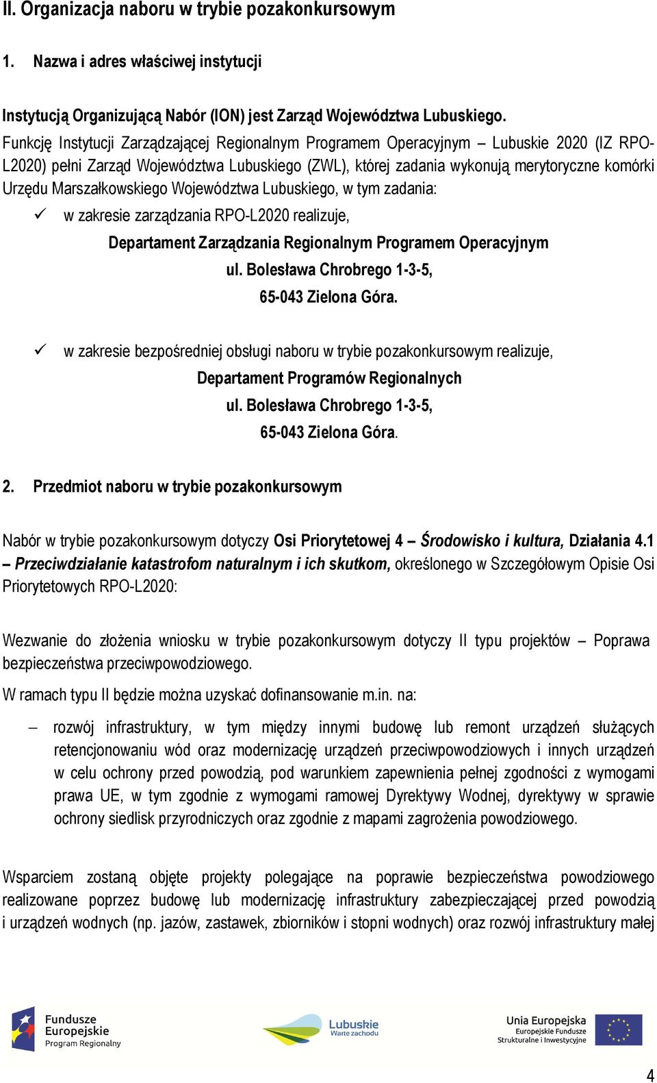 Marszałkowskiego Województwa Lubuskiego, w tym zadania: w zakresie zarządzania RPO-L2020 realizuje, Departament Zarządzania Regionalnym Programem Operacyjnym ul.