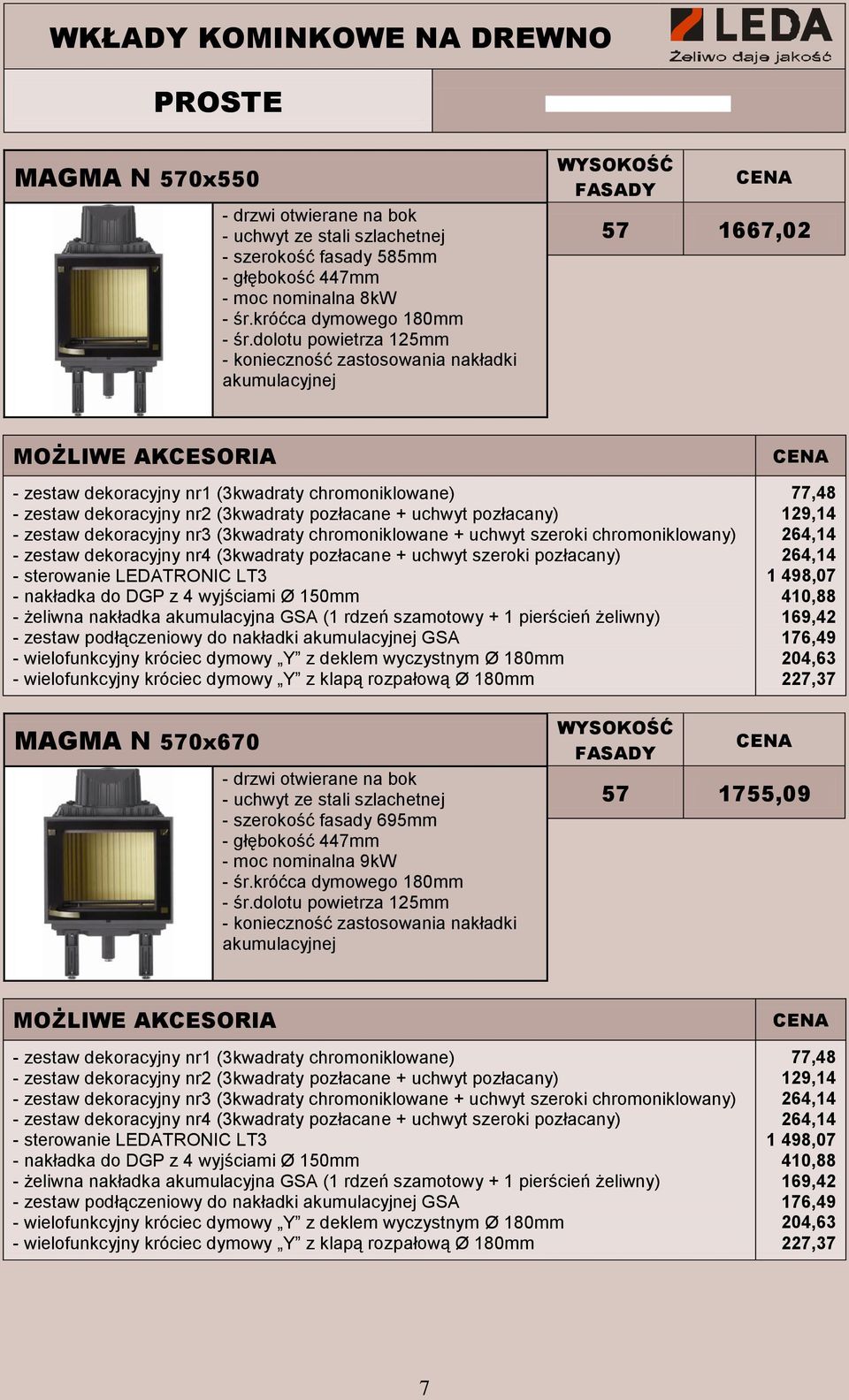 dekoracyjny nr4 (3kwadraty pozłacane + uchwyt szeroki pozłacany) LT3 - nakładka do DGP z 4 wyjściami Ø 150mm 77,48 129,14 264,14 264,14 410,88 MAGMA N 570x670 - uchwyt ze stali szlachetnej -