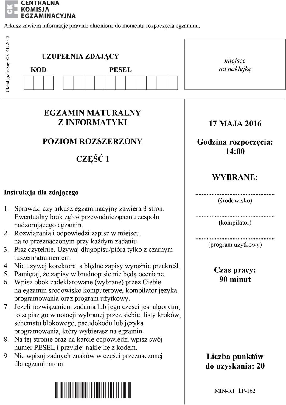 zdającego 1. Sprawdź, czy arkusz egzaminacyjny zawiera 8 stron. Ewentualny brak zgłoś przewodniczącemu zespołu nadzorującego egzamin. 2.