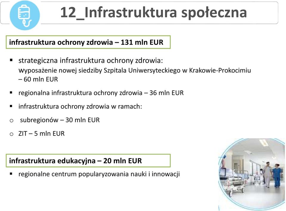 infrastruktura ochrony zdrowia 36 mln EUR infrastruktura ochrony zdrowia w ramach: o subregionów 30 mln