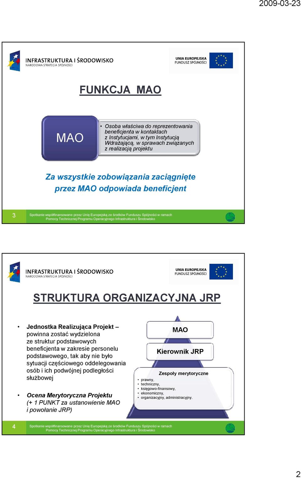 podstawowych beneficjenta w zakresie personelu podstawowego, tak aby nie było sytuacji częściowego oddelegowania osób i ich podwójnej podległości służbowej Ocena