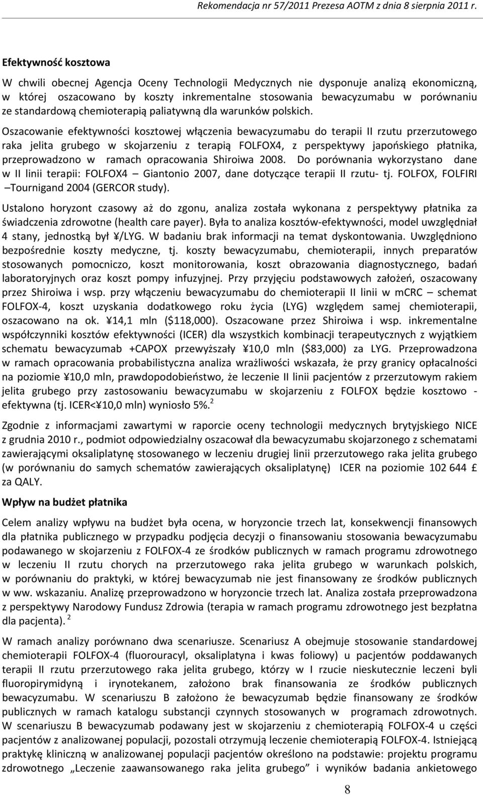 Oszacowanie efektywności kosztowej włączenia bewacyzumabu do terapii II rzutu przerzutowego raka jelita grubego w skojarzeniu z terapią FOLFOX4, z perspektywy japońskiego płatnika, przeprowadzono w