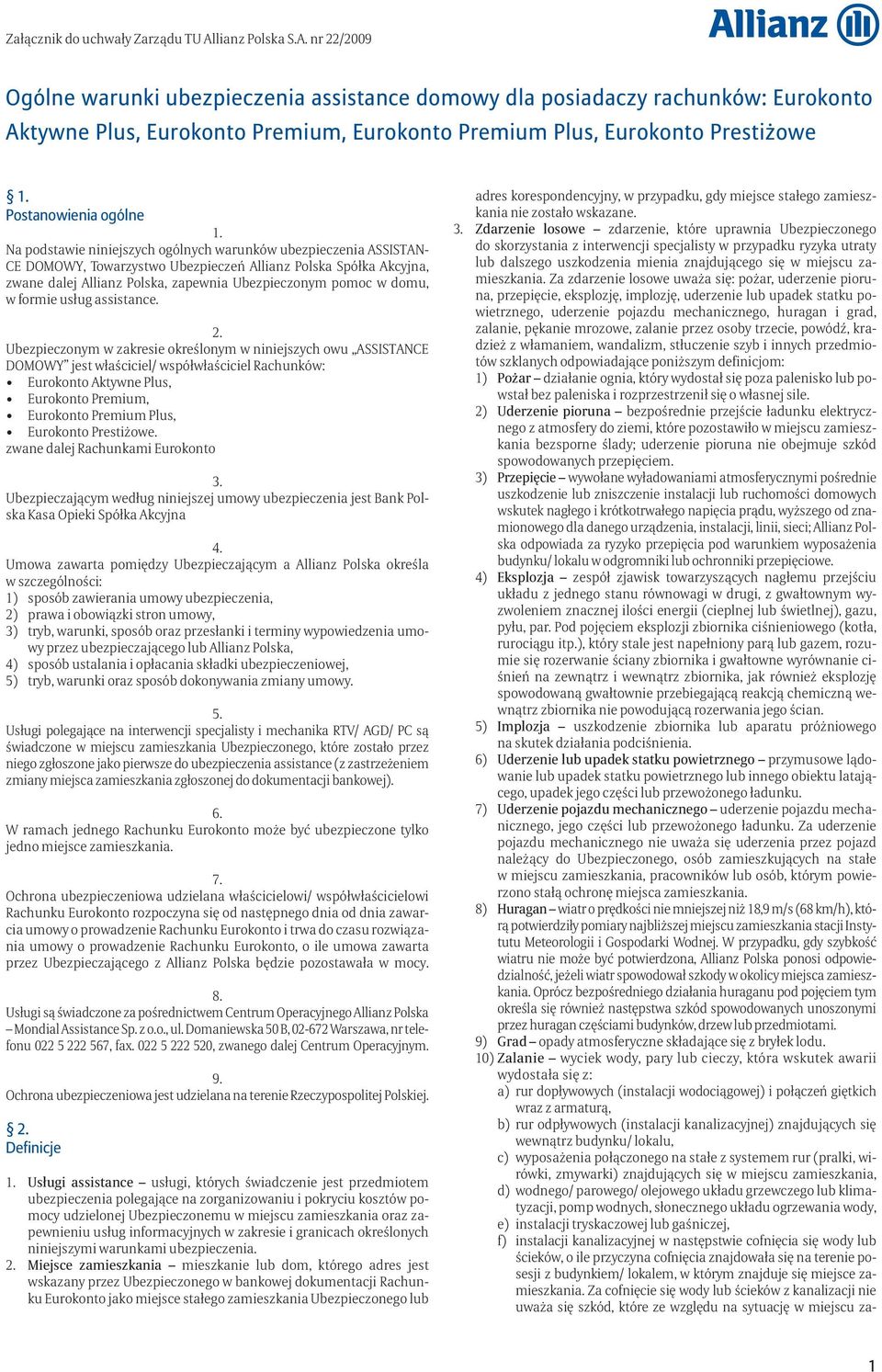 nr 22/2009 Ogólne warunki ubezpieczenia assistance domowy dla posiadaczy rachunków: Eurokonto Aktywne Plus, Eurokonto Premium, Eurokonto Premium Plus, Eurokonto Prestiżowe Postanowienia ogólne Na