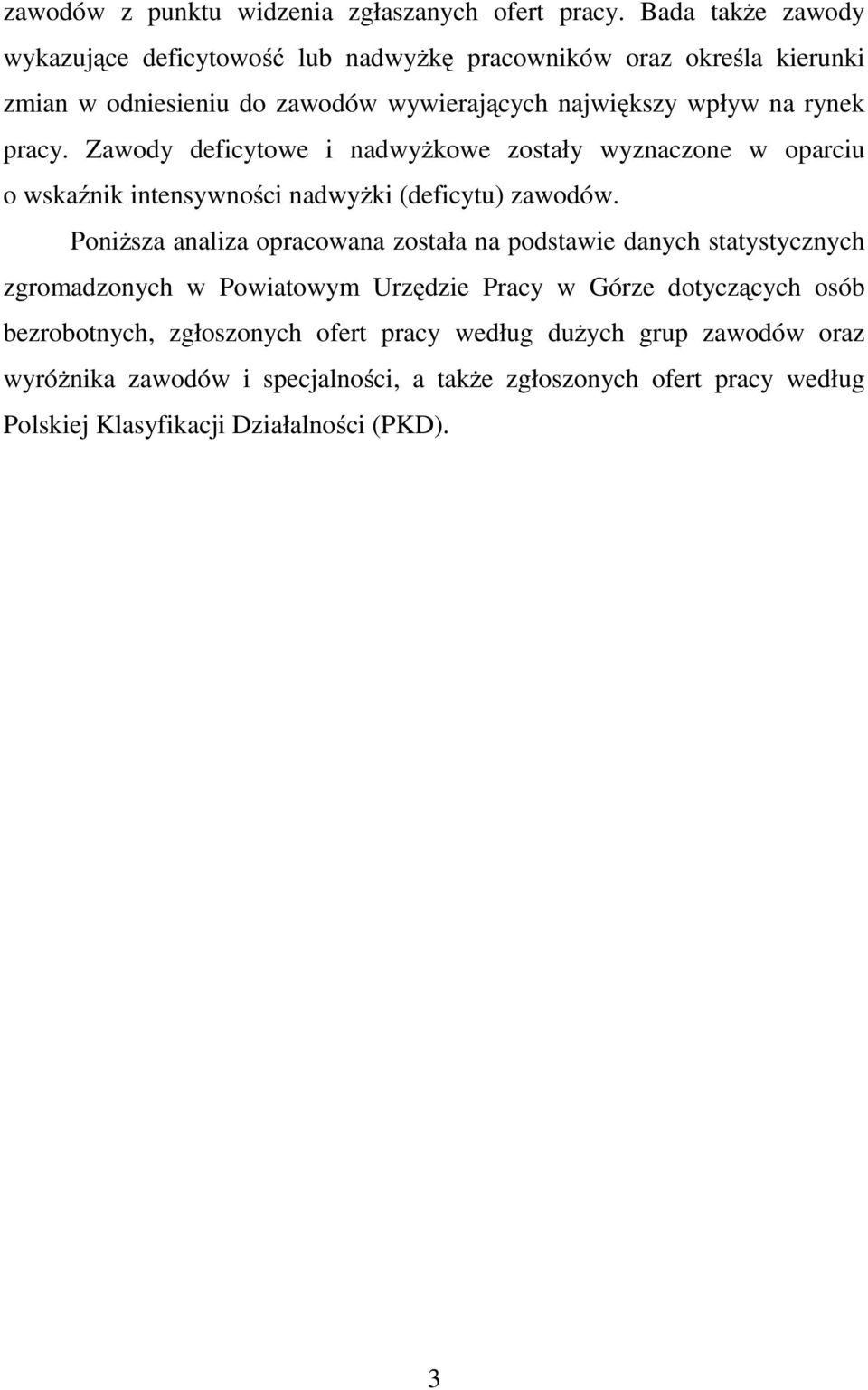 pracy. Zawody deficytowe i nadwyżkowe zostały wyznaczone w oparciu o wskaźnik intensywności nadwyżki (deficytu) zawodów.