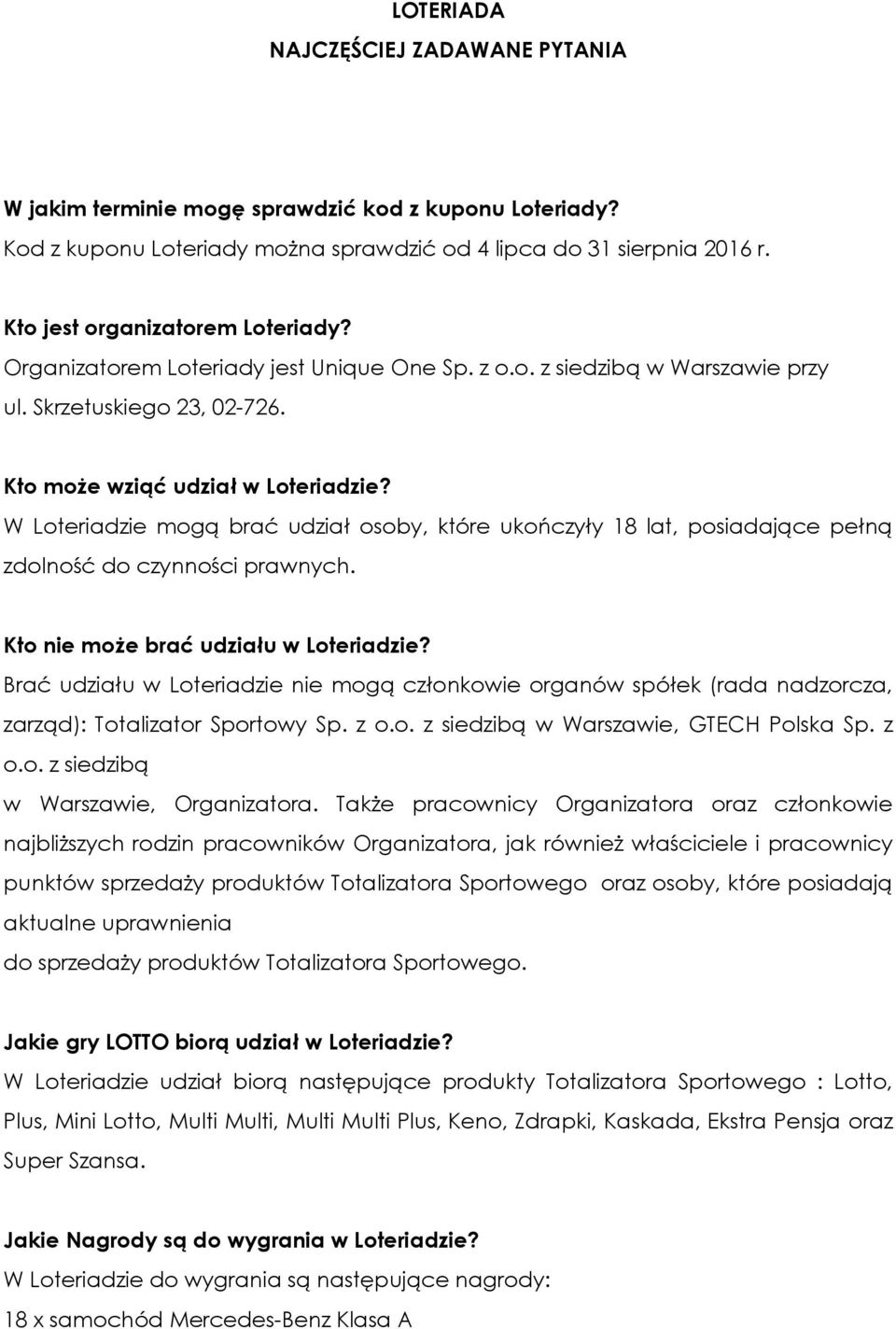 W Loteriadzie mogą brać udział osoby, które ukończyły 18 lat, posiadające pełną zdolność do czynności prawnych. Kto nie może brać udziału w Loteriadzie?