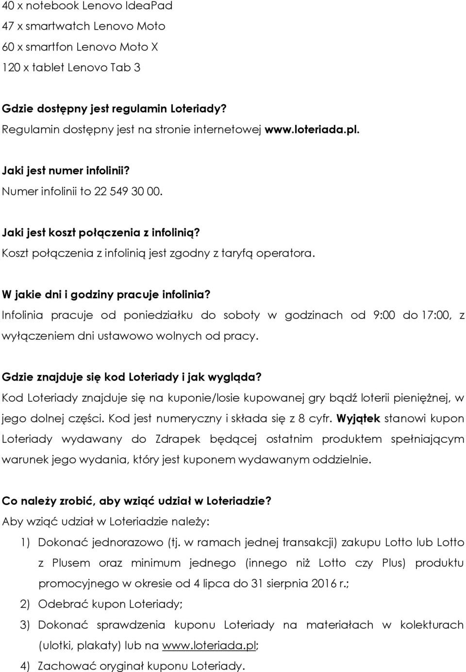 Koszt połączenia z infolinią jest zgodny z taryfą operatora. W jakie dni i godziny pracuje infolinia?