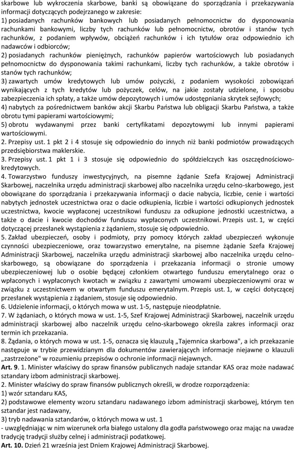 odbiorców; 2) posiadanych rachunków pieniężnych, rachunków papierów wartościowych lub posiadanych pełnomocnictw do dysponowania takimi rachunkami, liczby tych rachunków, a także obrotów i stanów tych