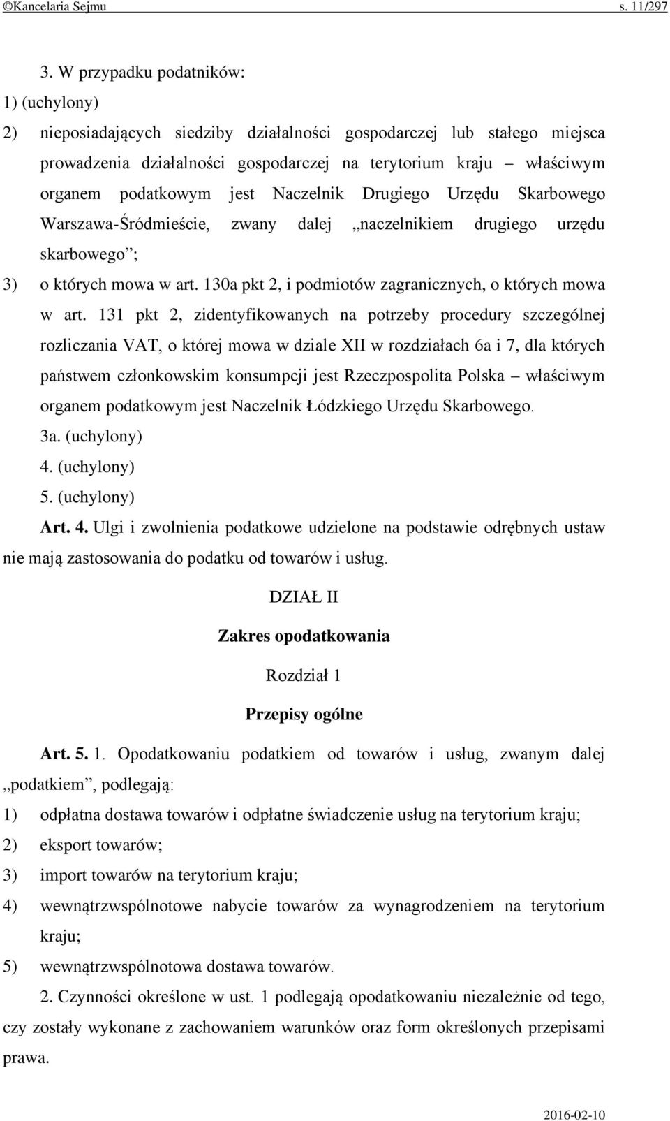 jest Naczelnik Drugiego Urzędu Skarbowego Warszawa-Śródmieście, zwany dalej naczelnikiem drugiego urzędu skarbowego ; 3) o których mowa w art.