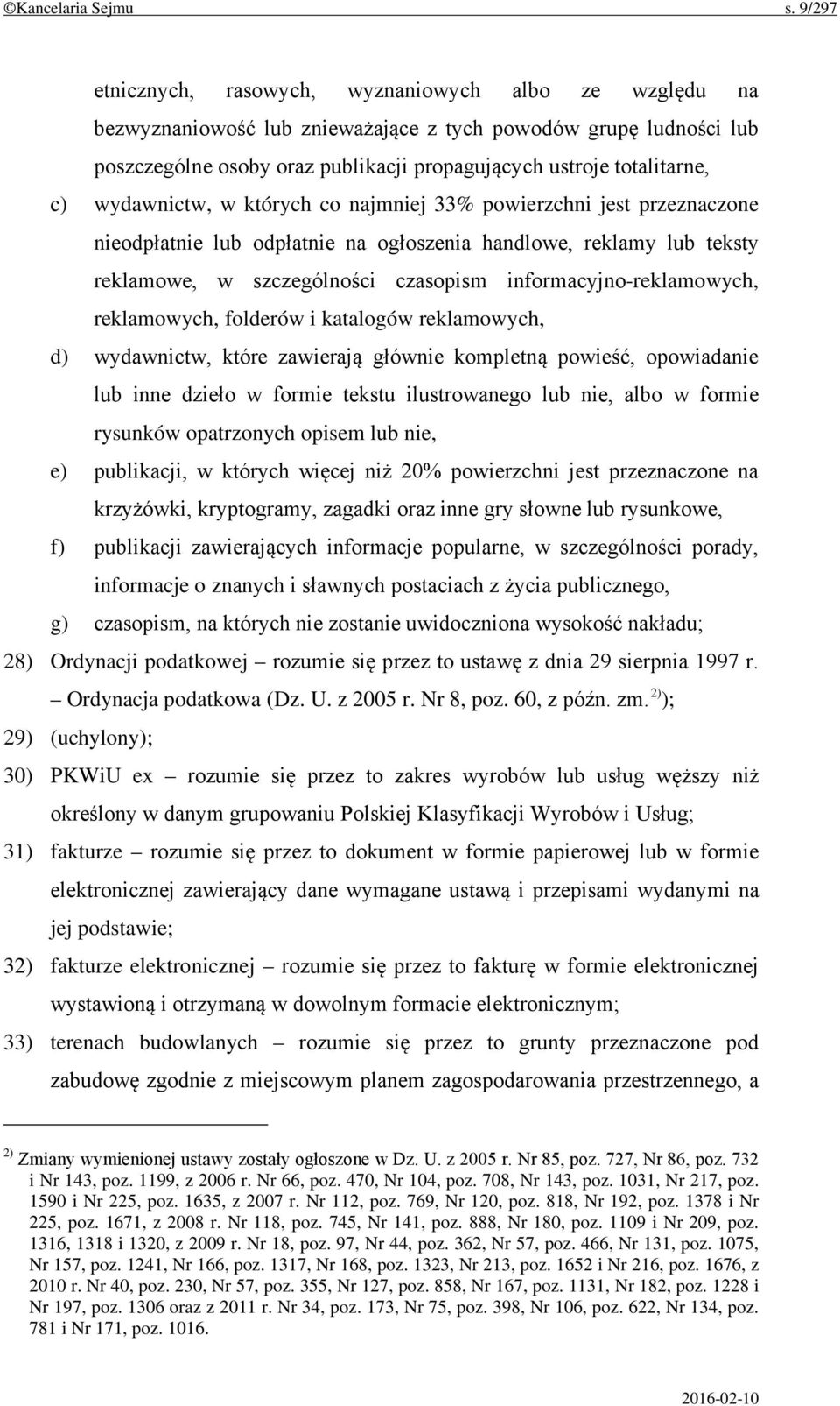 wydawnictw, w których co najmniej 33% powierzchni jest przeznaczone nieodpłatnie lub odpłatnie na ogłoszenia handlowe, reklamy lub teksty reklamowe, w szczególności czasopism