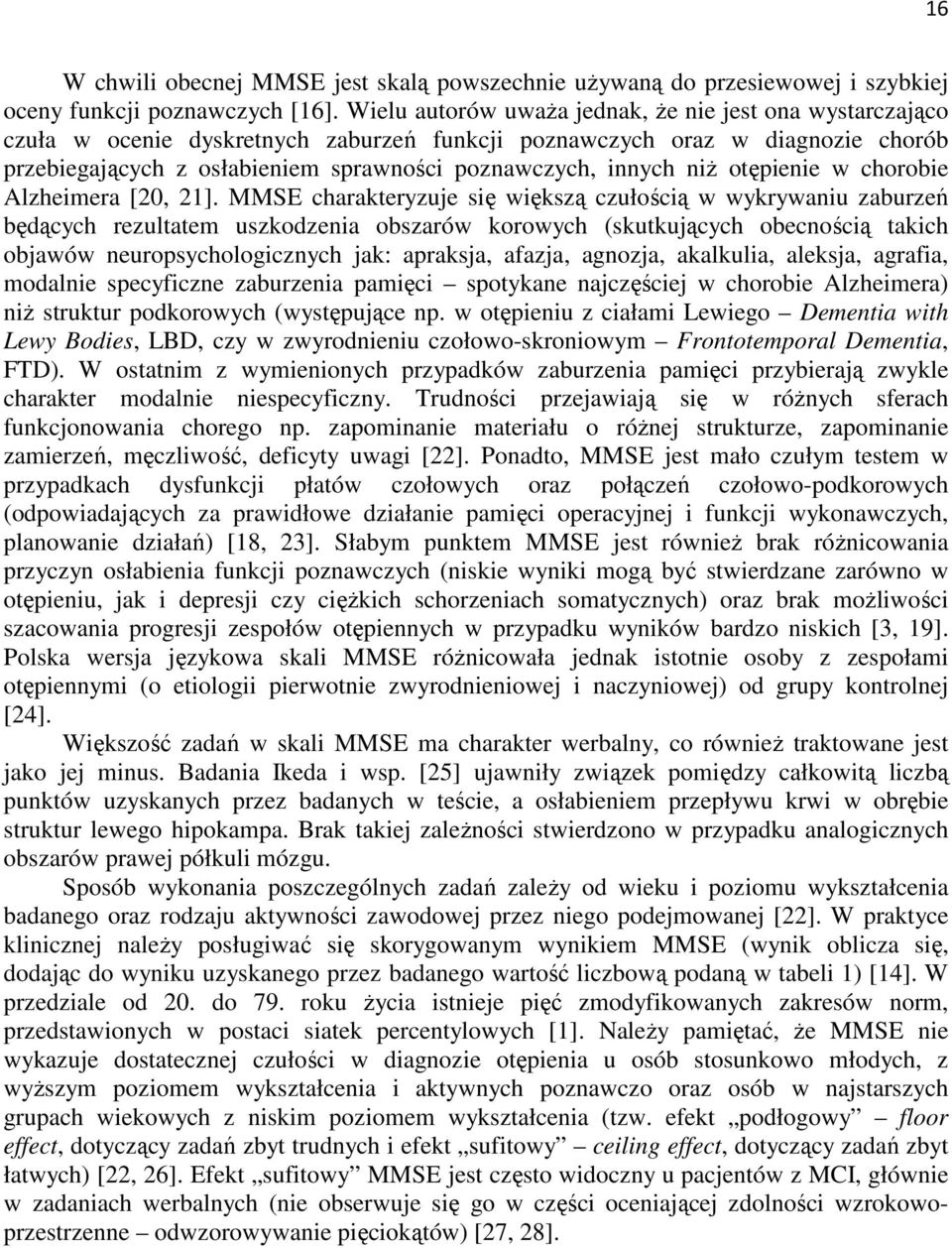 niż otępienie w chorobie Alzheimera [20, 21].