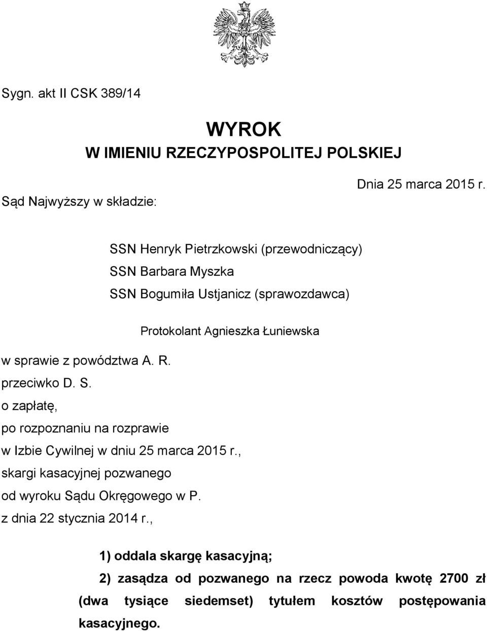 powództwa A. R. przeciwko D. S. o zapłatę, po rozpoznaniu na rozprawie w Izbie Cywilnej w dniu 25 marca 2015 r.