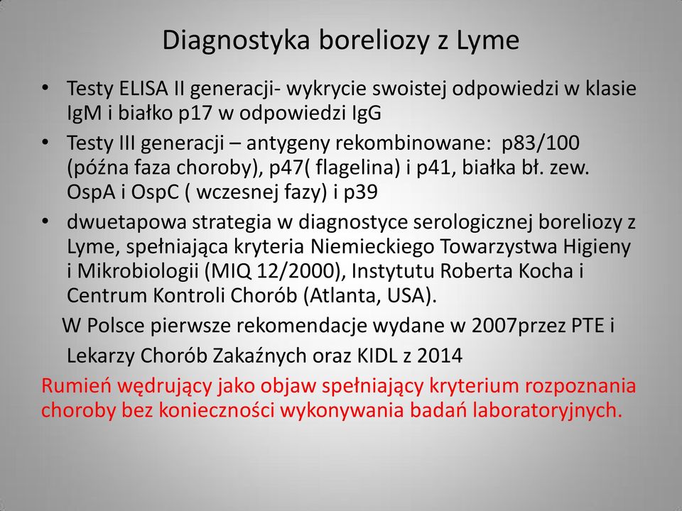 OspA i OspC ( wczesnej fazy) i p39 dwuetapowa strategia w diagnostyce serologicznej boreliozy z Lyme, spełniająca kryteria Niemieckiego Towarzystwa Higieny i Mikrobiologii (MIQ