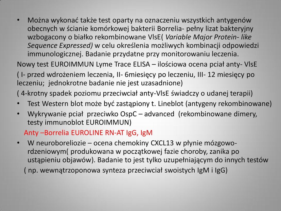 Nowy test EUROIMMUN Lyme Trace ELISA ilościowa ocena pciał anty- VlsE ( I- przed wdrożeniem leczenia, II- 6miesięcy po leczeniu, III- 12 miesięcy po leczeniu; jednokrotne badanie nie jest