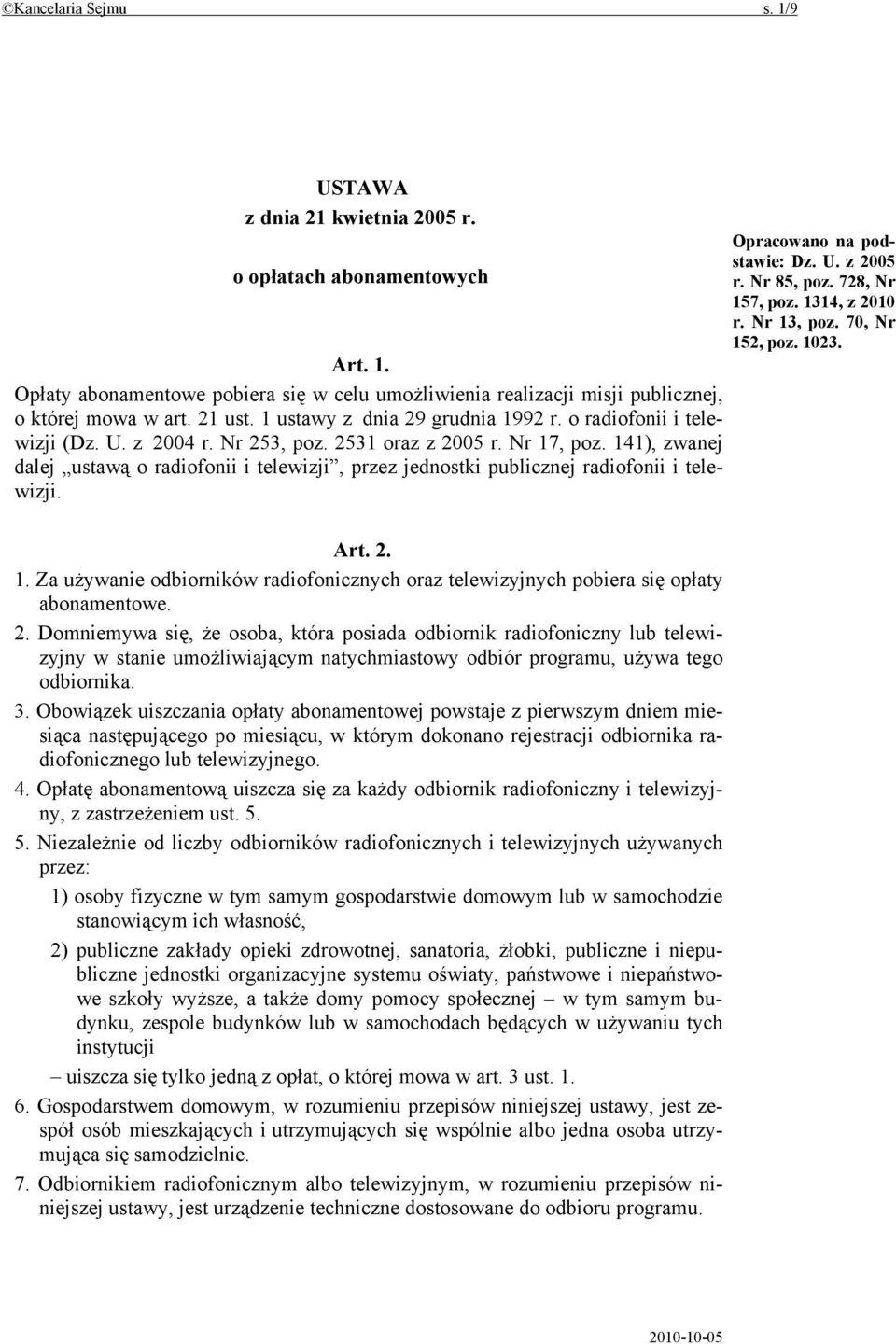 141), zwanej dalej ustawą o radiofonii i telewizji, przez jednostki publicznej radiofonii i telewizji. Art. 2. 1.