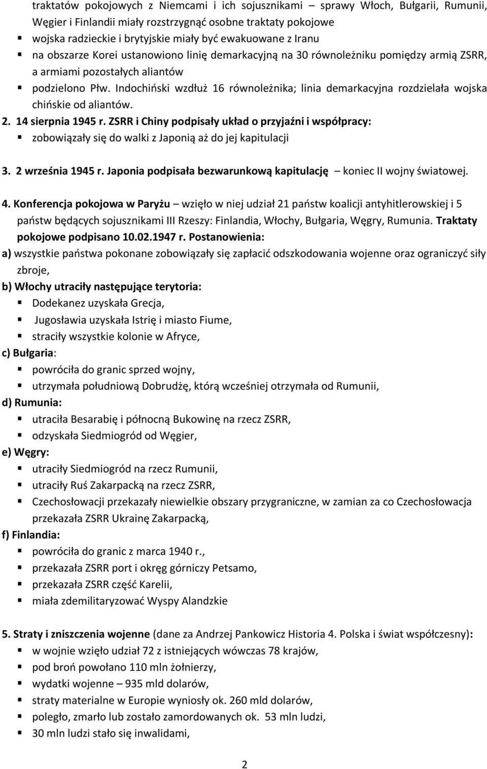 Indochioski wzdłuż 16 równoleżnika; linia demarkacyjna rozdzielała wojska chioskie od aliantów. 2. 14 sierpnia 1945 r.