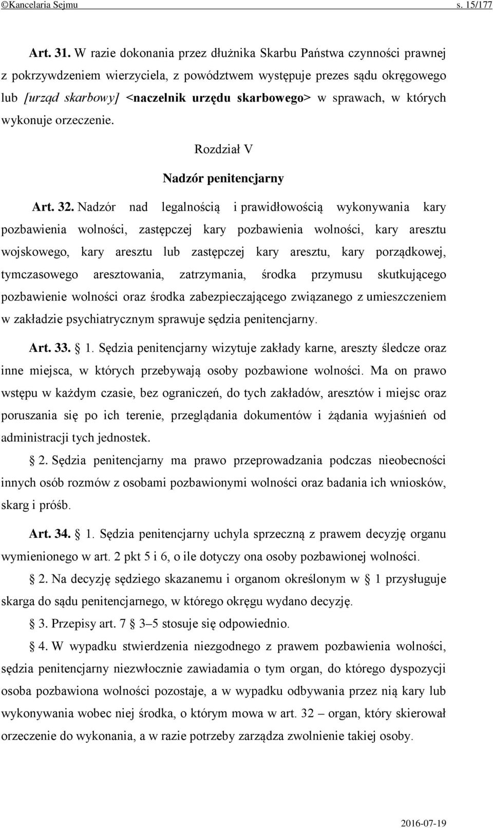 sprawach, w których wykonuje orzeczenie. Rozdział V Nadzór penitencjarny Art. 32.