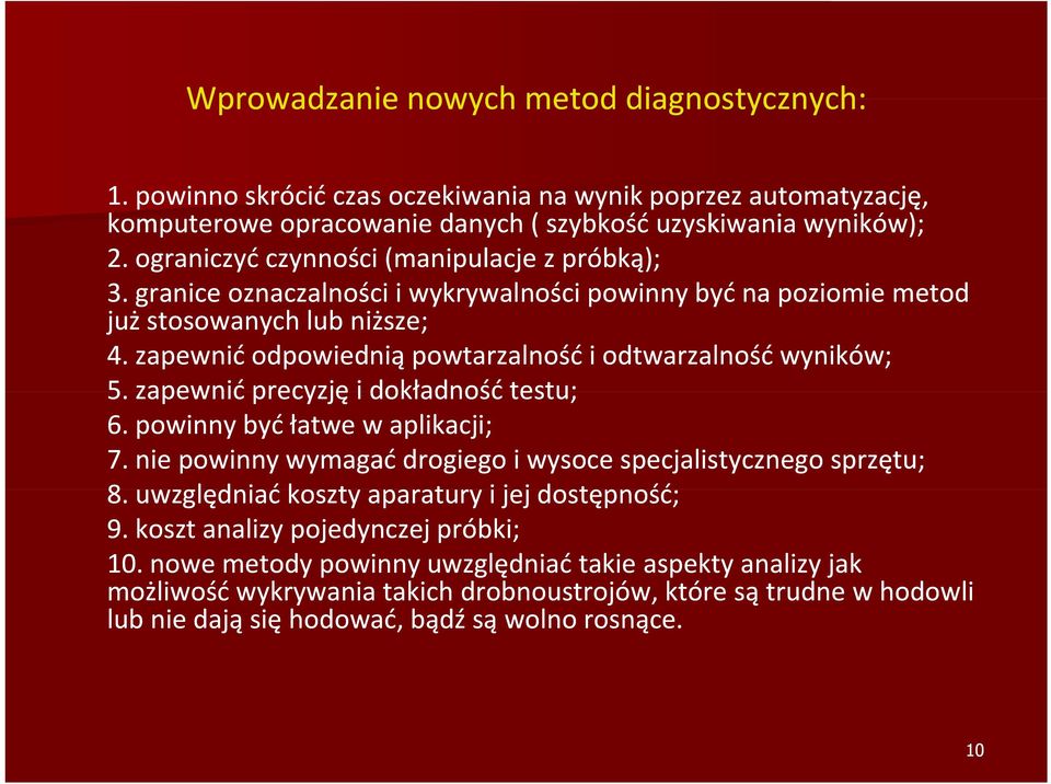 zapewnić odpowiednią powtarzalność i odtwarzalność wyników; 5. zapewnić precyzję i dokładność testu; 6. powinny być łatwe w aplikacji; 7.