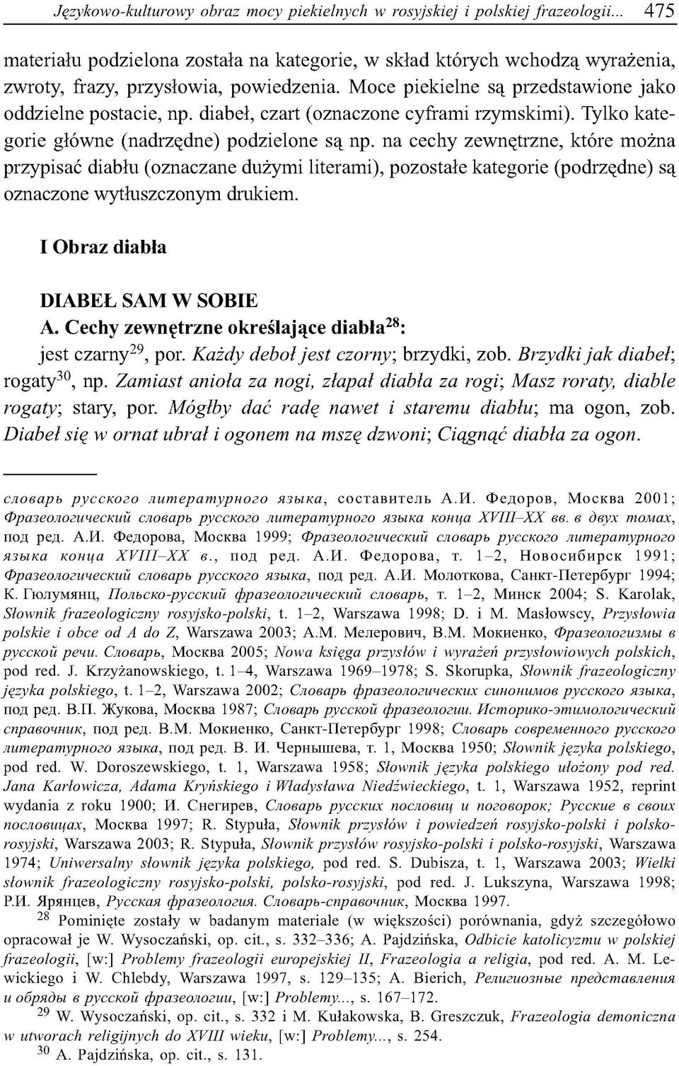 na cechy zewnętrzne, które można przypisać diabłu (oznaczane dużymi literami), pozostałe kategorie (podrzędne) są oznaczone wytłuszczonym drukiem. I Obraz diabła DIABEŁ SAM W SOBIE A.