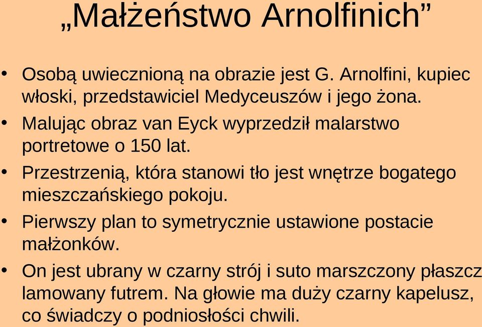 Malując obraz van Eyck wyprzedził malarstwo portretowe o 150 lat.