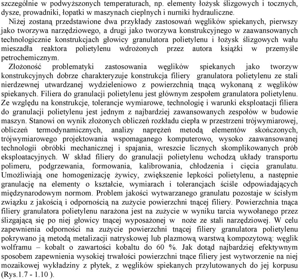 głowicy granulatora polietylenu i łożysk ślizgowych wału mieszadła reaktora polietylenu wdrożonych przez autora książki w przemyśle petrochemicznym.