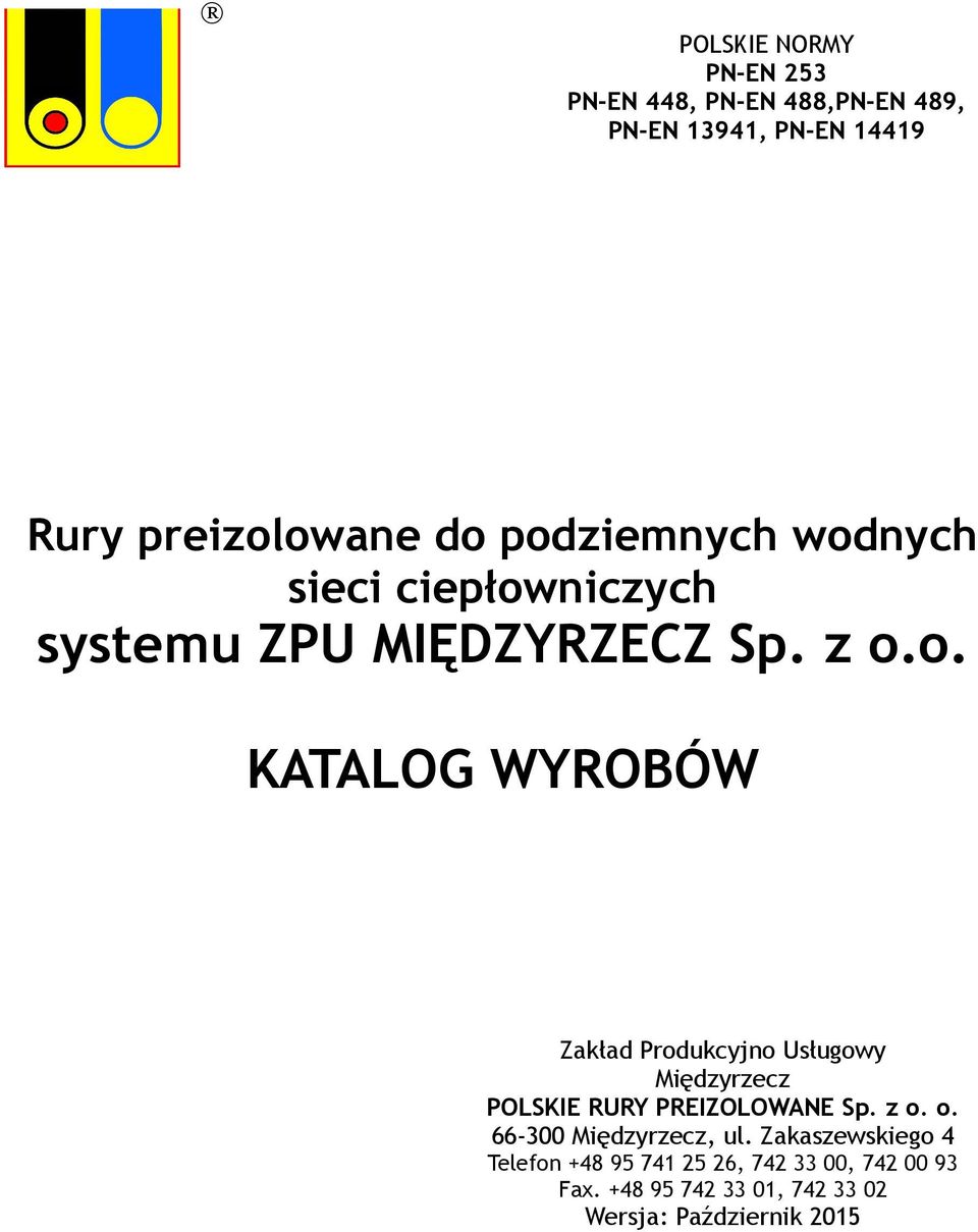 z o. o. 66-300 Międzyrzecz, ul. Zakaszewskiego 4 Telefon +48 95 741 25 26, 742 33 00, 742 00 93 Fax.