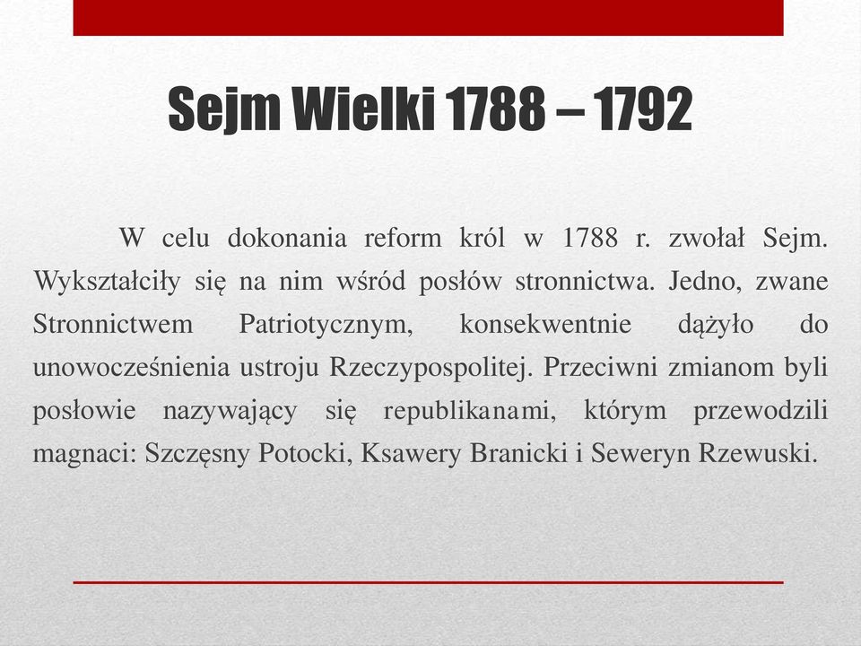 Jedno, zwane Stronnictwem Patriotycznym, konsekwentnie dążyło do unowocześnienia ustroju