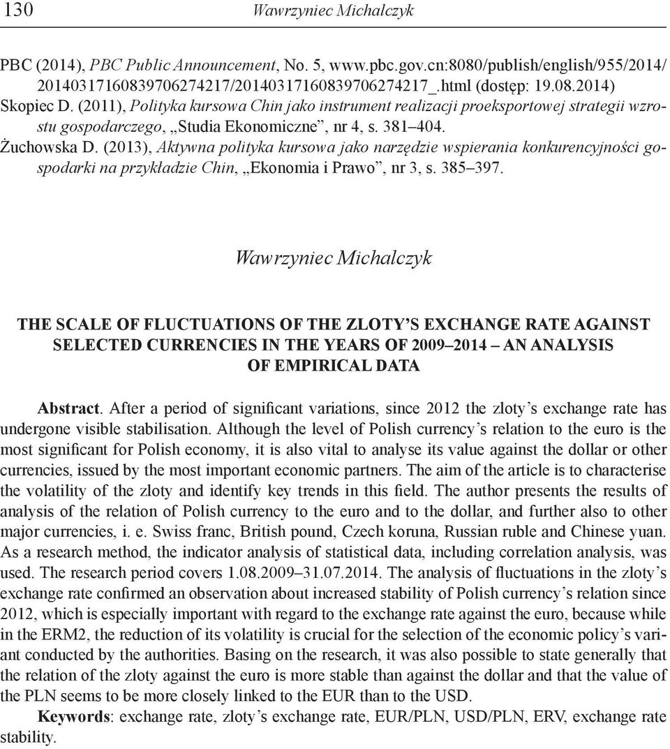 (2013), Aktywna polityka kursowa jako narzędzie wspierania konkurencyjności gospodarki na przykładzie Chin, Ekonomia i Prawo, nr 3, s. 385 397.