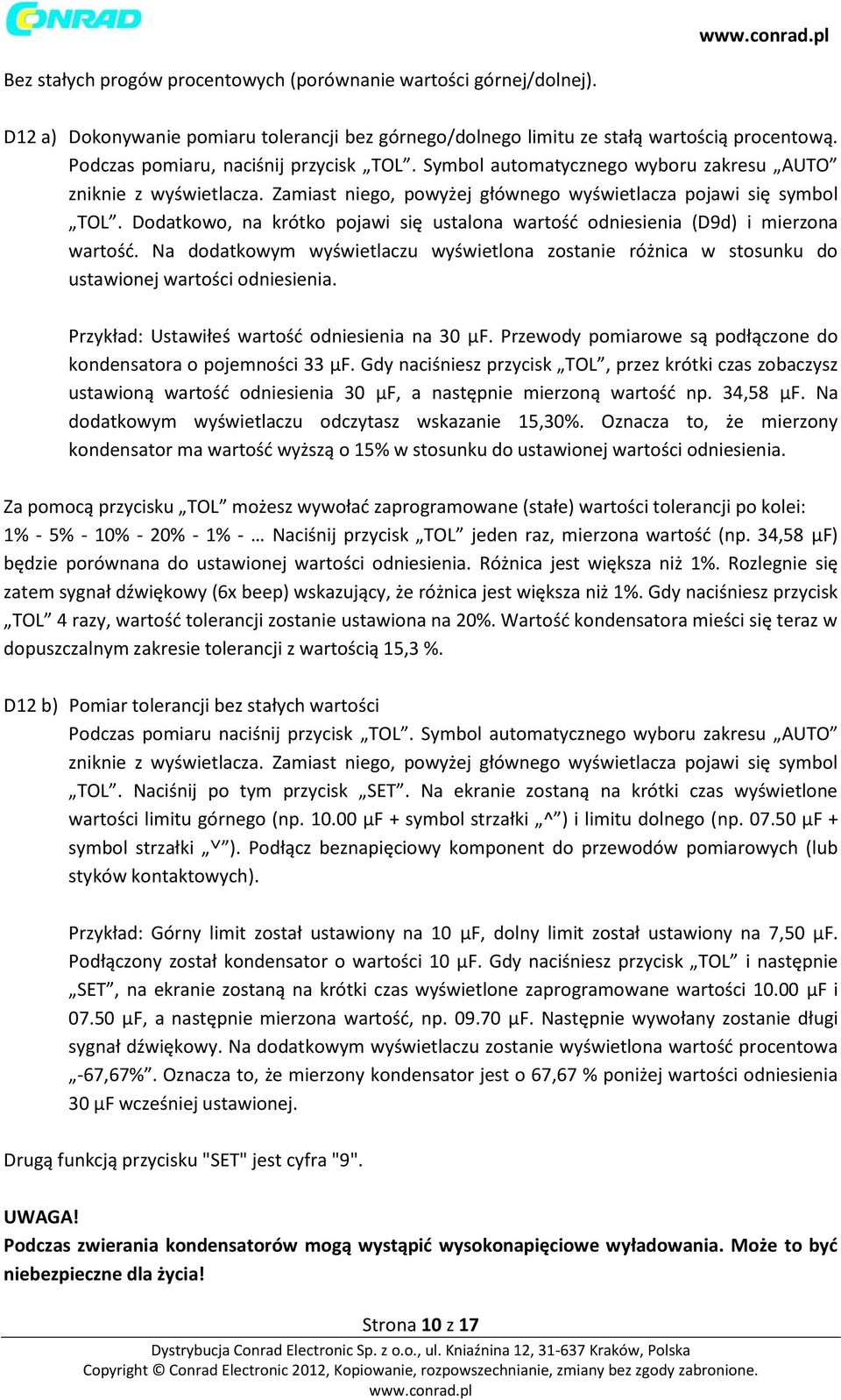 Dodatkowo, na krótko pojawi się ustalona wartość odniesienia (D9d) i mierzona wartość. Na dodatkowym wyświetlaczu wyświetlona zostanie różnica w stosunku do ustawionej wartości odniesienia.