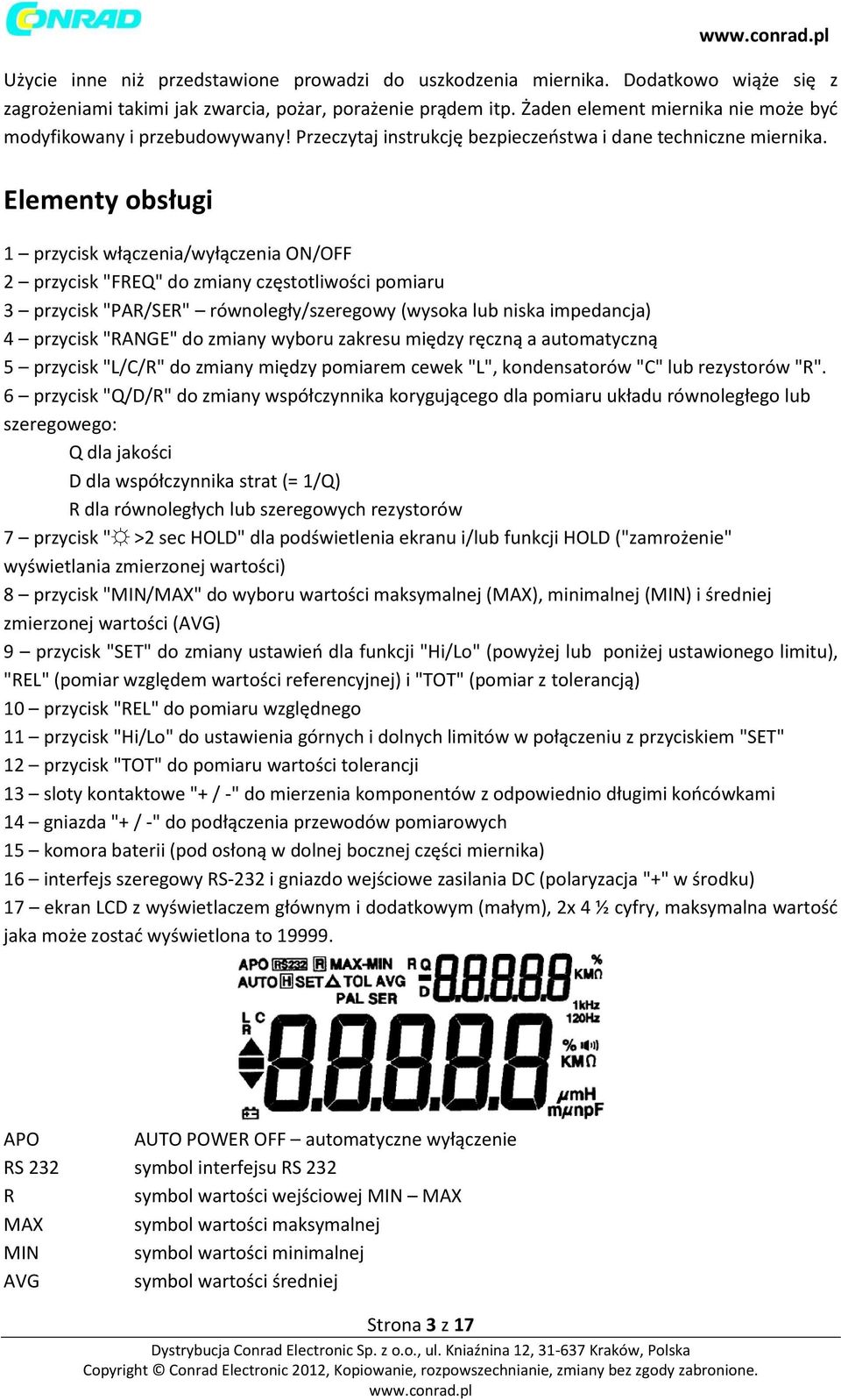 Elementy obsługi 1 przycisk włączenia/wyłączenia ON/OFF 2 przycisk "FREQ" do zmiany częstotliwości pomiaru 3 przycisk "PAR/SER" równoległy/szeregowy (wysoka lub niska impedancja) 4 przycisk "RANGE"